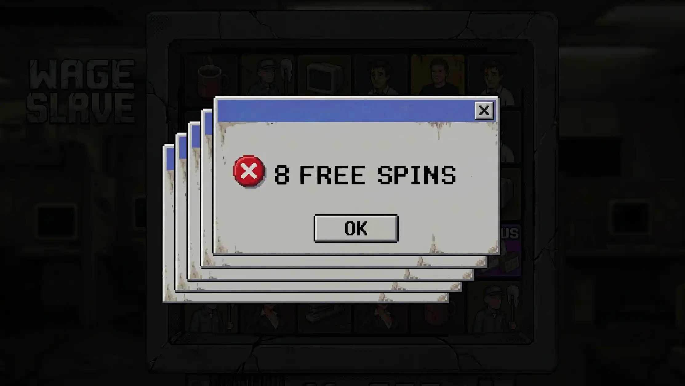 Wage Slave 8 Free Spins Windows-error overlay on the cracked CRT